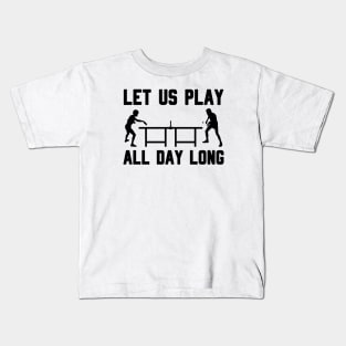 LET US PLAY ALL DAY LONG Kids T-Shirt